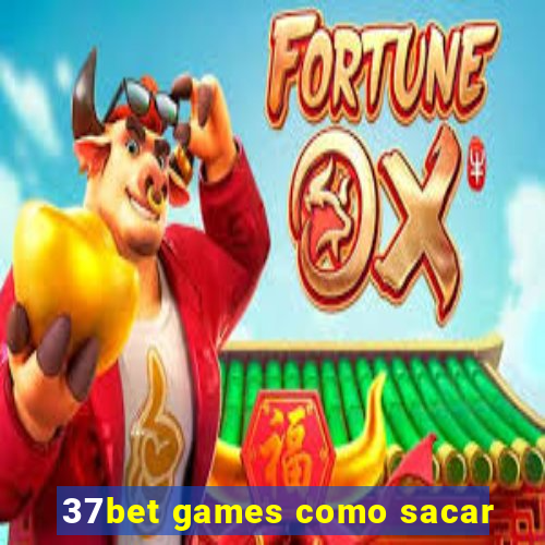 37bet games como sacar